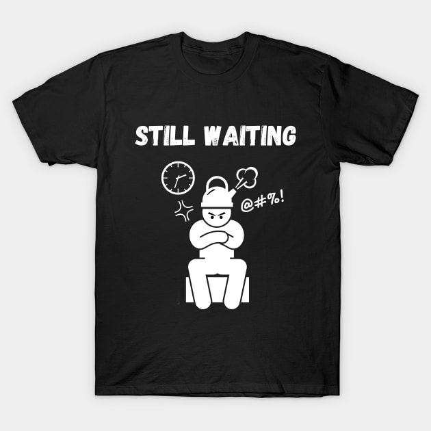 Still waiting T-Shirt by InkBlissful